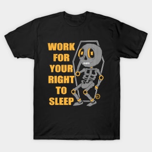 Work For Your Right To Sleep T-Shirt